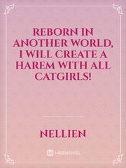 Reborn In Another World, I Will Create a Harem with all Catgirls! Book