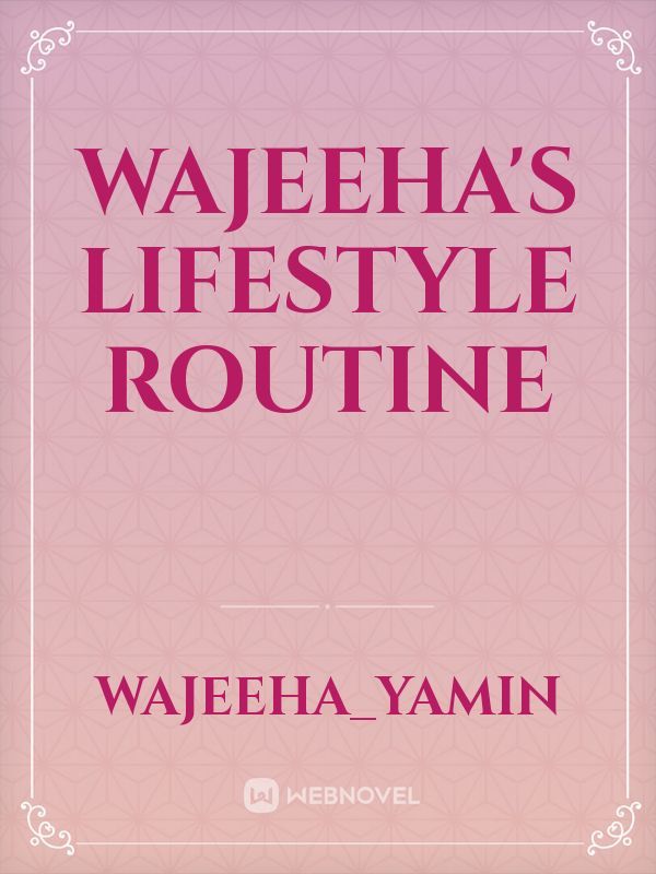 Wajeeha's lifestyle routine Book