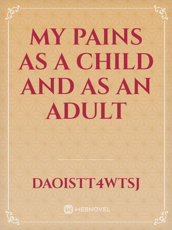 My pains as a child and as an adult Book