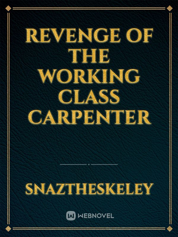 Revenge of the working class Carpenter
