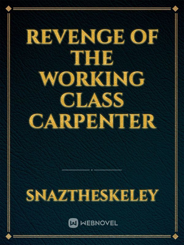 Revenge of the working class Carpenter