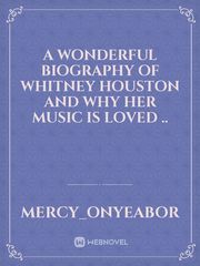 A wonderful biography of Whitney Houston and why her music is loved .. Book