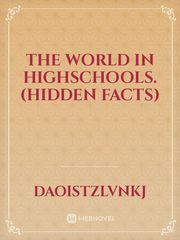 The World In Highschools.(Hidden facts) Book