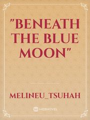 "beneath the blue moon" Book