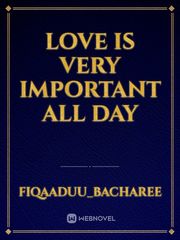 love is very important all day Book