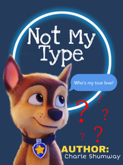 Not My Type (PAW Patrol Fanfic) Book