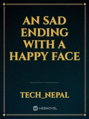 An sad ending with a happy face Book
