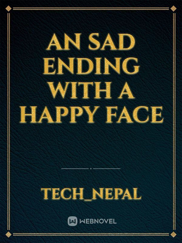 An sad ending with a happy face Book