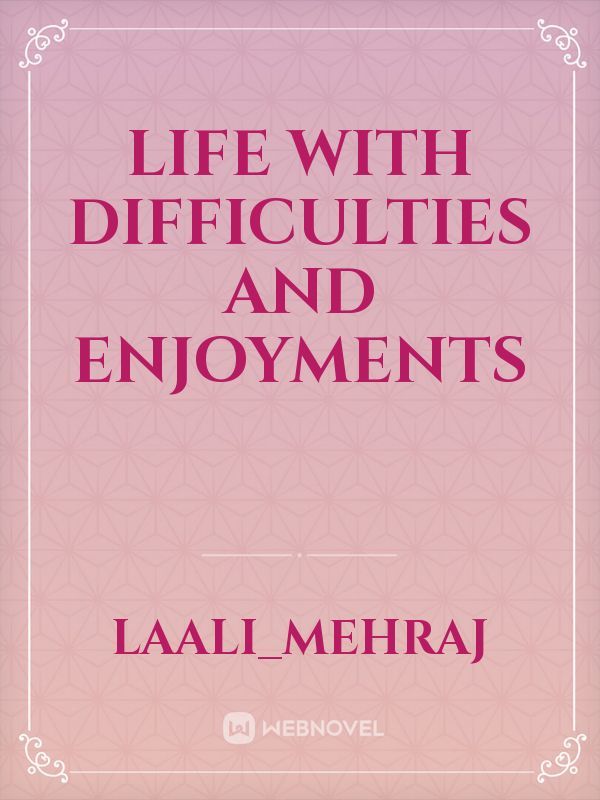 life with difficulties and enjoyments Book