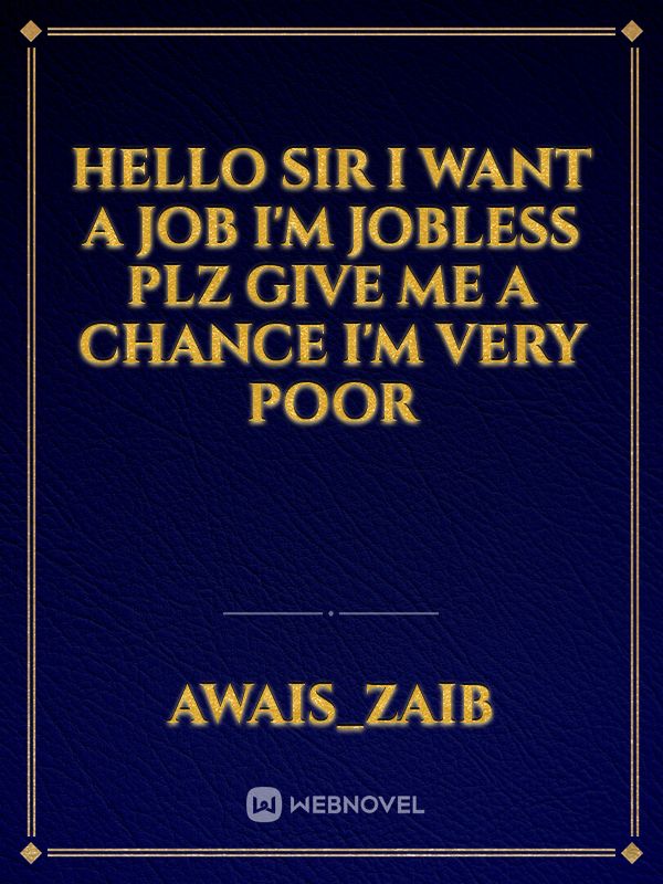 Hello sir i want a job I'm jobless plz give me a chance I'm very poor Book