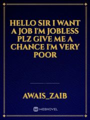 Hello sir i want a job I'm jobless plz give me a chance I'm very poor Book