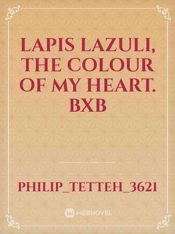 Lapis lazuli, the colour of my heart. BXB