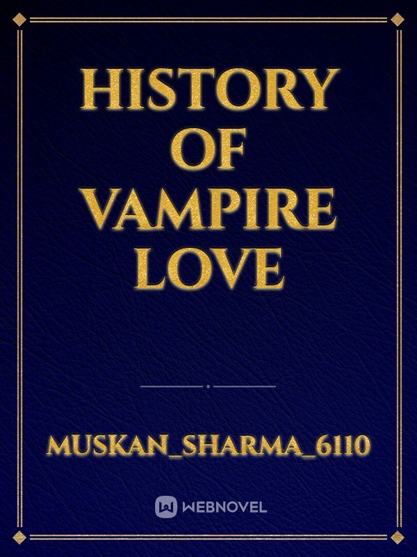 HISTORY OF VAMPIRE LOVE