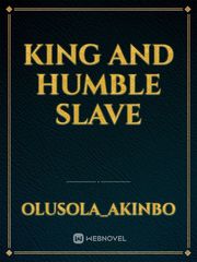 King and humble slave Book