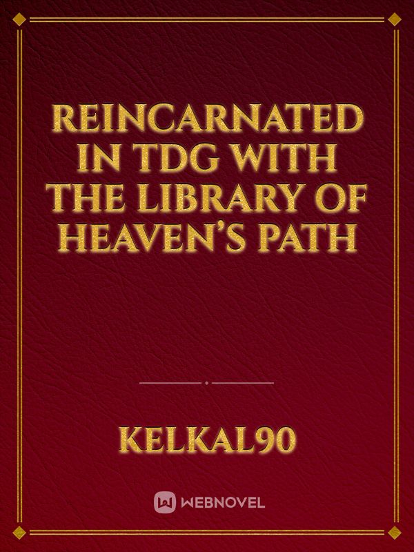 Reincarnated in TDG with the Library of Heaven’s Path