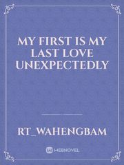 My first is my last love unexpectedly Book