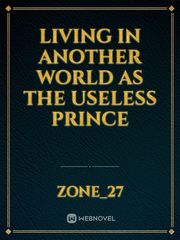 Living In Another World As The Useless Prince Book