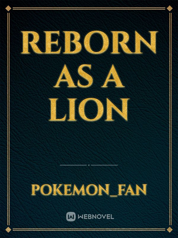 Reborn as a Lion