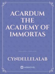 ACARDUM
The Academy of Immortas Book