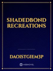 Shadedbond recreations Book