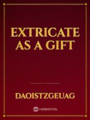 EXTRICATE AS A GIFT Book