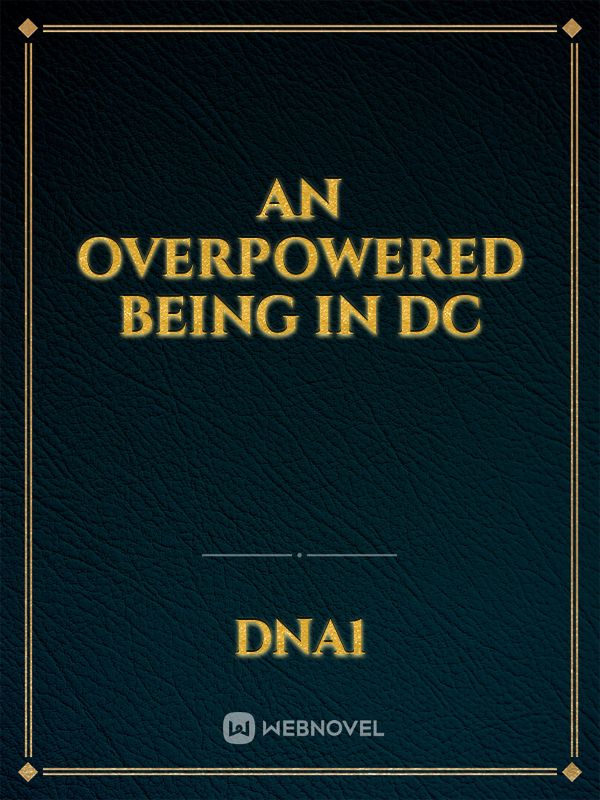 An Overpowered Being In DC