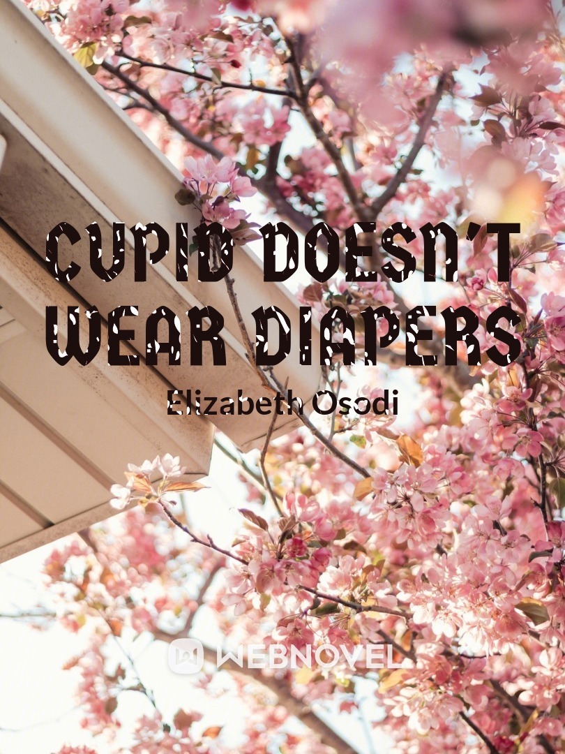 Cupid Doesn't Wear Diapers