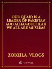 Our Quaid is a leader of Pakistan and Alhamdullilah we all are Muslims Book