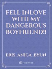 Fell Inlove With My Dangerous Boyfriend!! Book