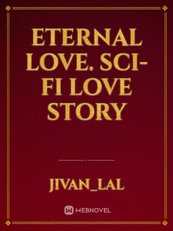 Eternal love. Sci-fi love story Book