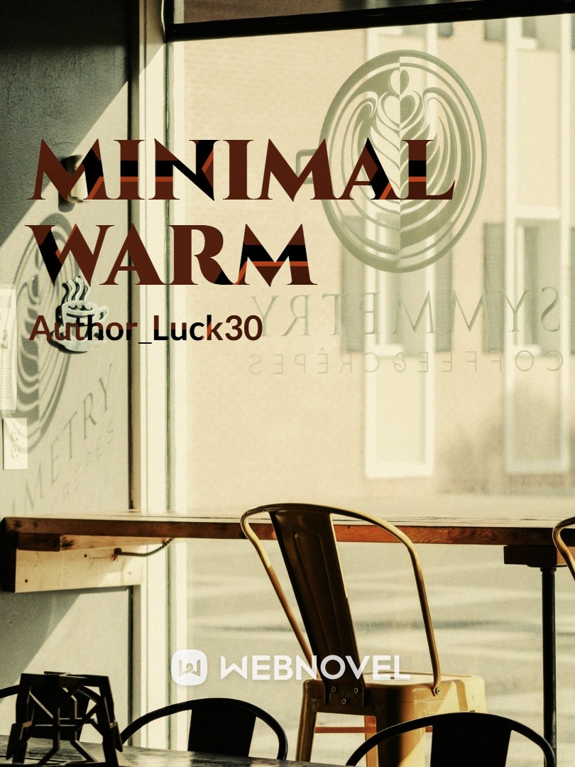 Minimal Warm: It has to be you