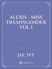 Alexis - Miss Trsansgender Vol 1 Book