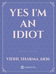 yes i'm an idiot Book