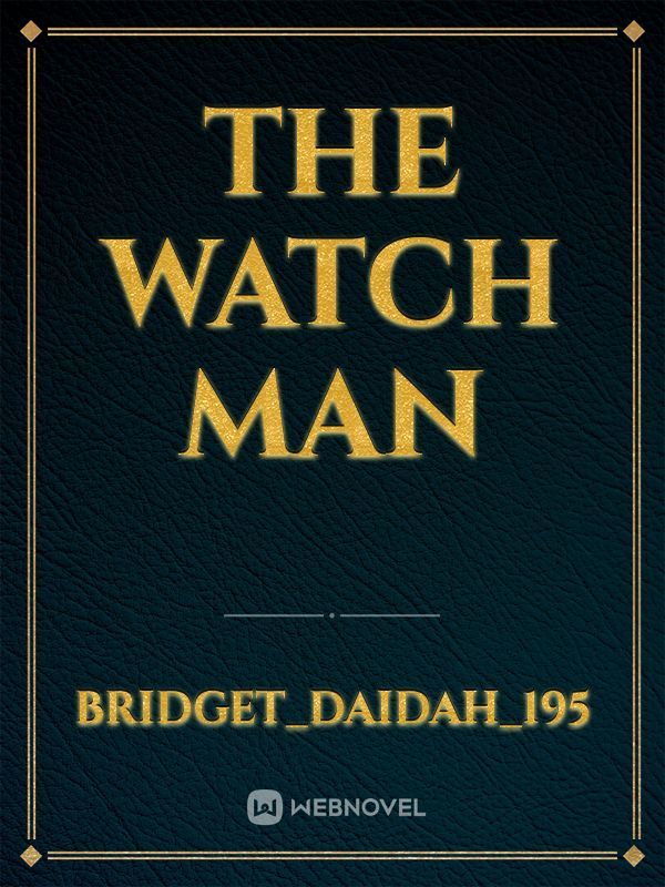 The watch man