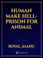 Human make hell-prison for animal Book