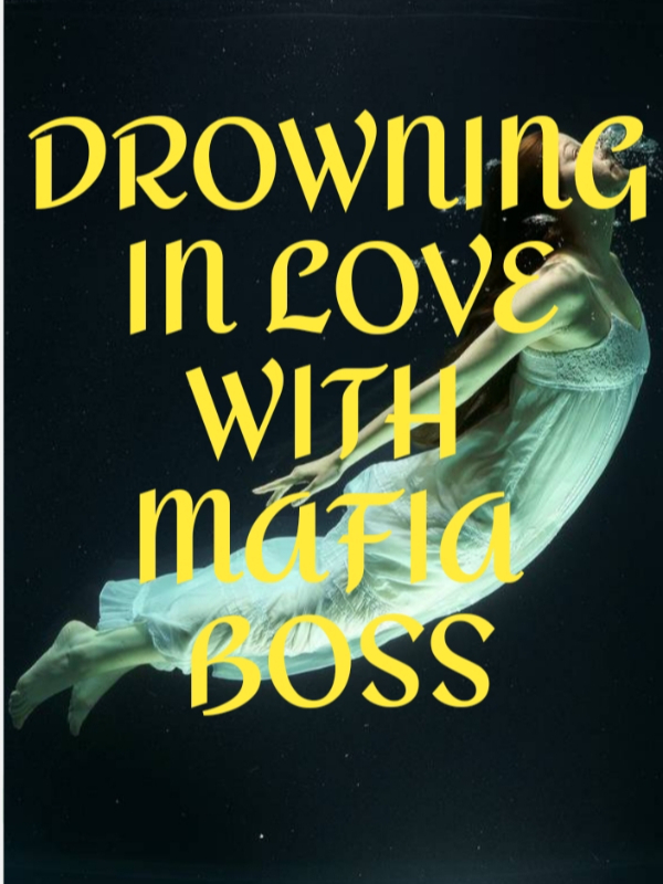 DROWNING IN LOVE WITH MAFIA BOSS 

By: Mafia Queen (Mary Mae Koren N.)