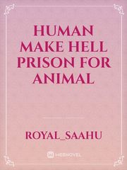 human make hell prison for animal Book