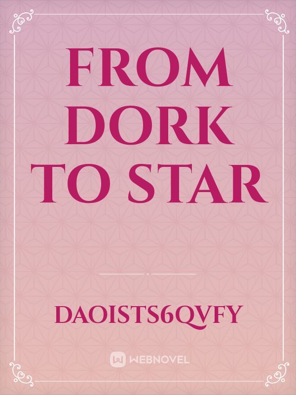 From Dork to Star Book