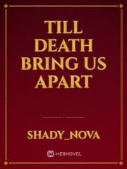 Till Death Bring Us Apart Book