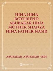 Hina 
Hina boyfriend abubakar
Hina mother shanza
Hina father Nasir Book