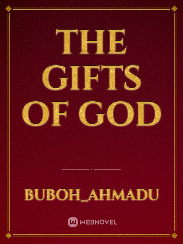 THE GIFTS OF GOD