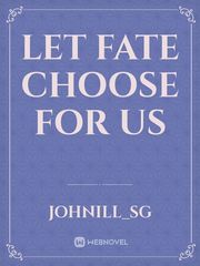 Let fate choose for us Book
