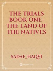 The Trials Book one-The Land Of The Natives Book
