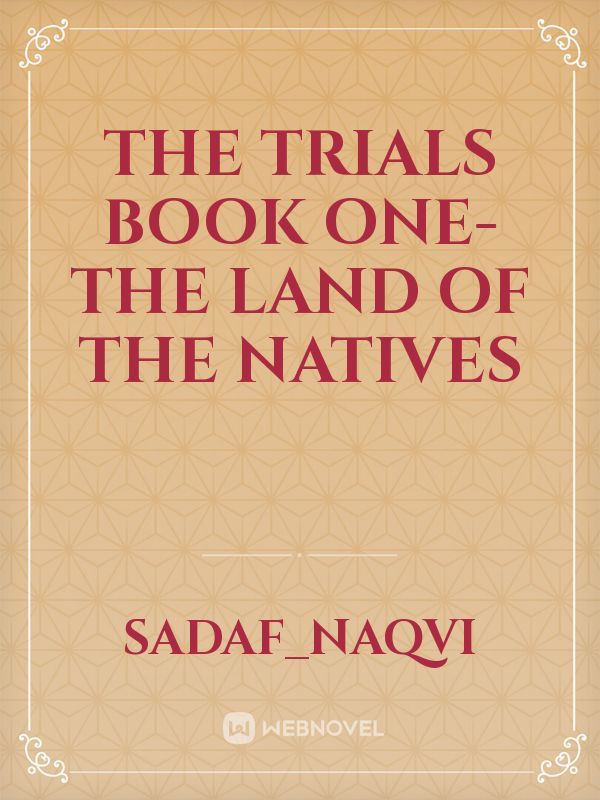 The Trials Book one-The Land Of The Natives