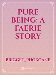 Pure Being: A Faerie Story Book