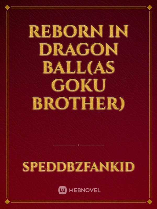 Reborn in Dragon Ball(As Goku Brother) Book