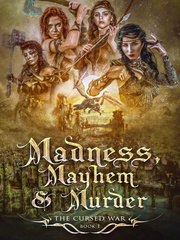 Madness, Mayhem, & Murder
Book 1 of The Cursed War Book