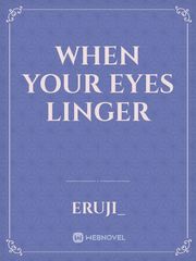 When your Eyes Linger Book