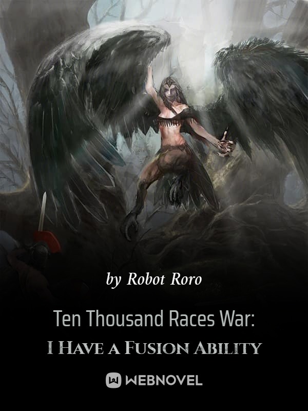Ten Thousand Races War: I Have a Fusion Ability