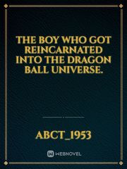 The boy who got reincarnated into the Dragon Ball universe. Book